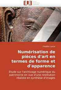 Frederic Larue Numerisation de pieces d'art en termes de forme et d'apparence (French and French Edition) 