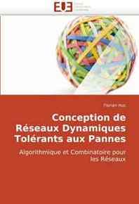 Florian Huc Conception de Reseaux Dynamiques Tolerants aux Pannes (French and French Edition) 