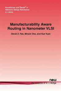David Z. Pan, Minsik Cho, Yuan Manufacturability Aware Routing in Nanometer VLSI 