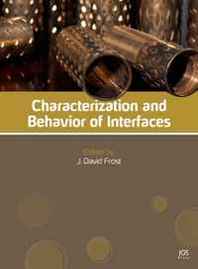 J.D. Frost Characterization and Behavior of Interfaces: Proceedings of Research Symposium on Characterization and Behavior of Interfaces, 21 September 2008, Atlanta, Georgia, USA 