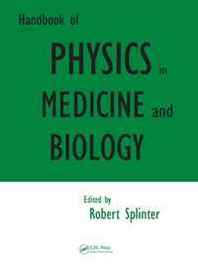 Robert Splinter Handbook of Physics in Medicine and Biology 