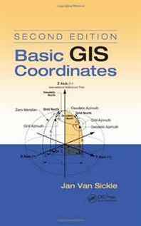 Jan Van Sickle Basic GIS Coordinates, Second Edition 