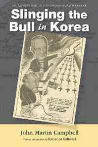John Martin Campbell Slinging the Bull in Korea: An Adventure in Psychological Warfare 