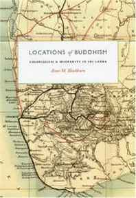 Anne M. Blackburn Locations of Buddhism: Colonialism and Modernity in Sri Lanka (Buddhism and Modernity) 