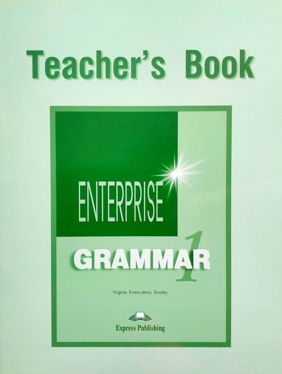 Virginia Evans, Jenny Dooley Enterprise 1. Grammar Book. (Teacher's). Beginner.   