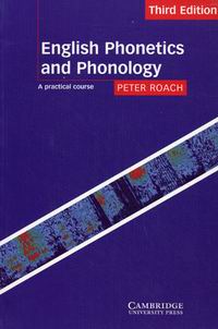 Roach P. English Phonetics and Phonology. Third Edition 