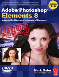 Mark Galer Adobe Photoshop Elements 8: Maximum Performance (+ DVD-ROM) 