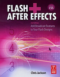 Chris Jackson Flash + After Effects: Add Broadcast Features to Your Flash Designs 