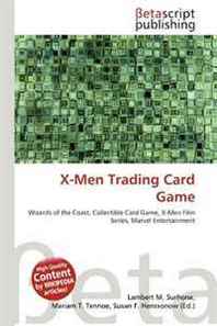 Lambert M. Surhone, Miriam T. Timpledon, Susan F. Marseken X-Men Trading Card Game 
