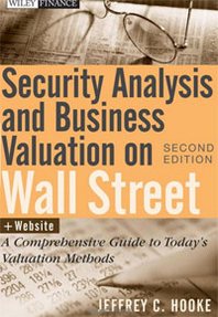 Jeffrey C. Hooke Security Analysis and Business Valuation on Wall Street + Companion Web Site: A Comprehensive Guide to Today's Valuation Methods 