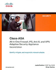 Jazib Frahim, Omar Santos Cisco ASA: All-in-One Firewall, IPS, Anti-X, and VPN Adaptive Security Appliance 