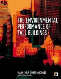 Erica Mitie Umakoshi, Joana Carla Soares Goncalves The Environmental Performance of Tall Buildings 