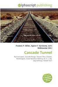 Frederic P. Miller, Agnes F. Vandome, John McBrewster Cascade Tunnel 