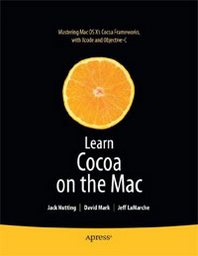 Jack Nutting, David Mark, Jeff LaMarche Learn Cocoa on the Mac 