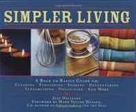 Jeff Davidson Simpler Living: A Back to Basics Guide to Cleaning, Furnishing, Storing, Decluttering, Streamlining, Organizing, and More 