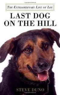 Steve Duno Last Dog on the Hill: The Extraordinary Life of Lou 