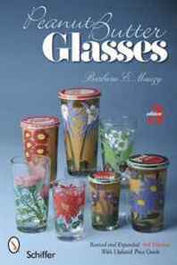 Barbara E. Mauzy Peanut Butter Glasses: 3rd Edition Revised and Expanded 
