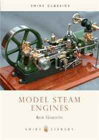 Bob Gordon Model Steam Engines (Shire Library) 