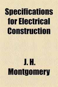 J. H. Montgomery Specifications for Electrical Construction 
