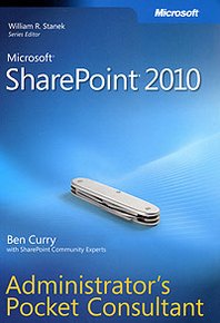 Ben Curry Microsoft SharePoint 2010: Administrator's Pocket Consultant 