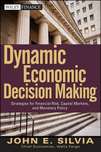John Silvia Decision-Making in a Dynamic Economic Setting 
