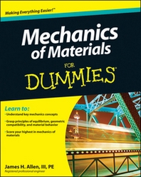PhD, PE, James H. Allen III Mechanics of Materials For Dummies 