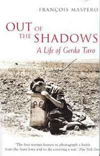 FranCois Maspero Out of the Shadows: A Life of Gerda Taro 