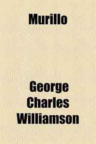 George Charles Williamson Murillo 