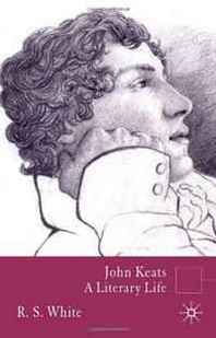 R. S. White John Keats: A Literary Life 
