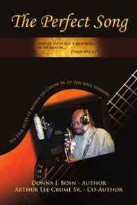 Donna J. Bosn, Arthur Lee Crume Sr. The Perfect Song: The True Story of Arthur Lee Crume Sr. of the Soul Stirrers 