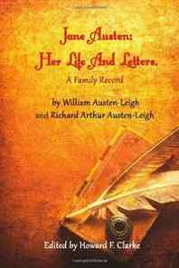 William Austen-Leigh, Richard Arthur Austen-Leigh Jane Austen: Her Life And Letters, A Family Record 