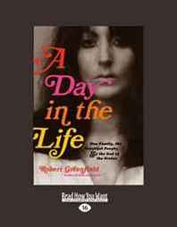 Robert Greenfield A Day in the Life: One Family, the Beautiful People, and the End of the Sixties 