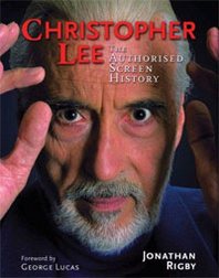 Jonathan Rigby Christopher Lee: The Authorised Screen History 