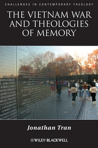 Jonathan Tran The Vietnam War and Theologies of Memory 