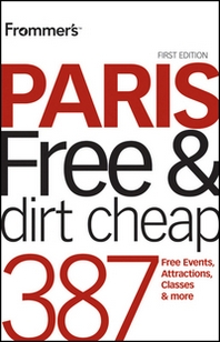 Anna E. Brooke Frommer?s Paris Free &  Dirt Cheap 