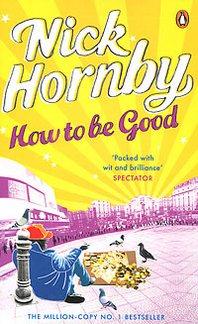 Nick Hornby How to Be Good 