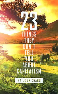 Ha-Joon Chang 23 Things They Don't Tell You About Capitalism 