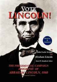 Abraham Lincoln, John Locke Scripps Vote Lincoln! The Presidential Campaign Biography of Abraham Lincoln, 1860  Restored and Annotated (Expanded Edition, Hardcover) 