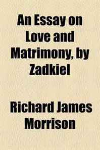 Richard James Morrison An Essay on Love and Matrimony, by Zadkiel 