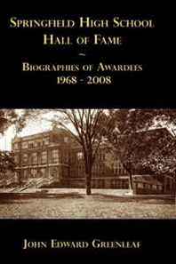 John Edward Greenleaf Springfield High School Hall of Fame, Biographies of Awardees 1968-2008 