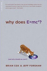 Brian Cox, Jeff Forshaw Why Does E=mc2? (And Why Should We Care?) 