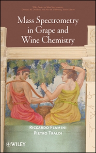 Riccardo Flamini Mass Spectrometry in Grape and Wine Chemistry 