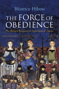 Beatrice Hibou The Force of Obedience 