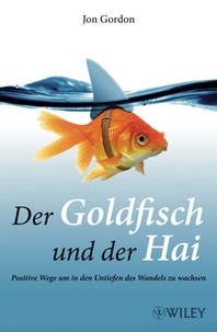 Jon Gordon Der Goldfisch und der Hai 