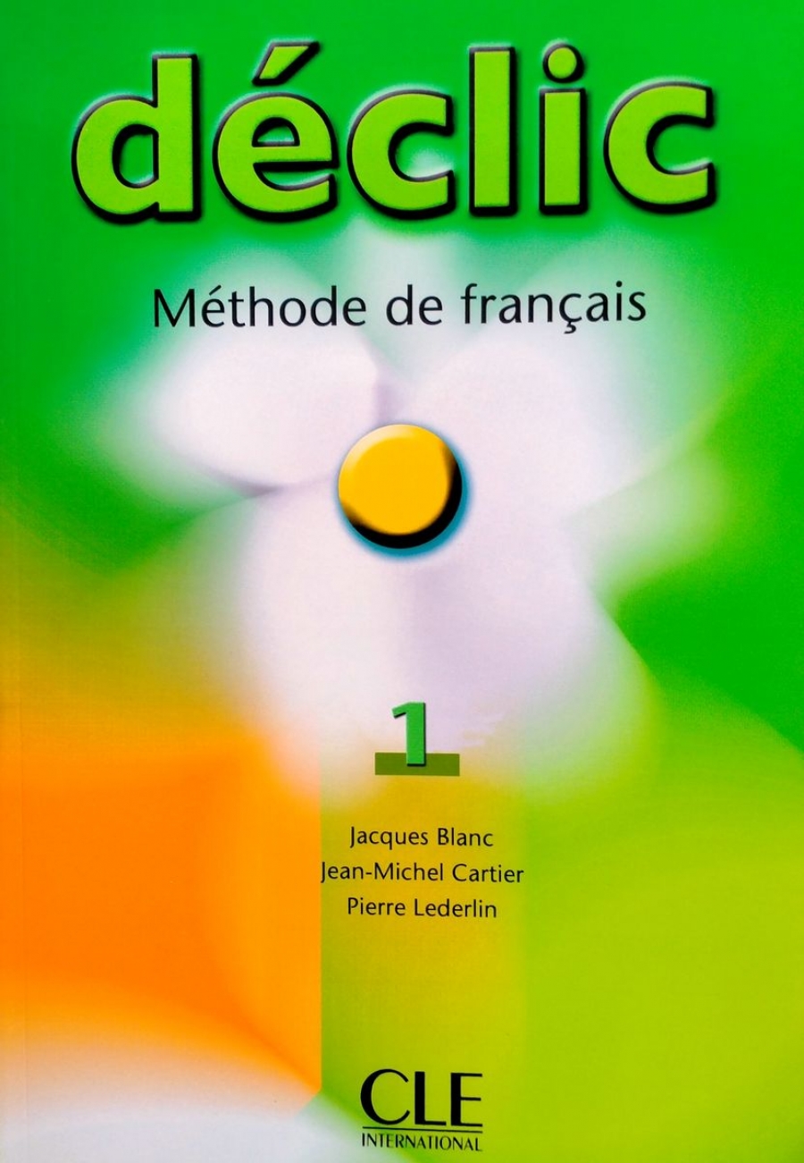 Jacques Blanc, Jean-Michel Cartier, Pierre Lederlin Declic 1 - Livre de l'eleve 