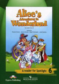       :   . 6  / Alice's Adventures in Wonderland. A reader for Spotlight 6 