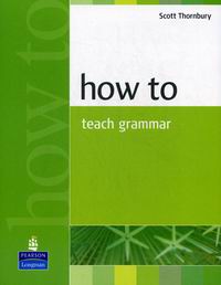 Scott Thornbury How to Teach Grammar 