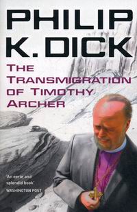 Dick K.P. The Transmigration of Timothy Archer 