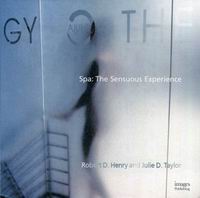 Henry R.D., Taylor J.D. Spa: The Sensuous Experience 