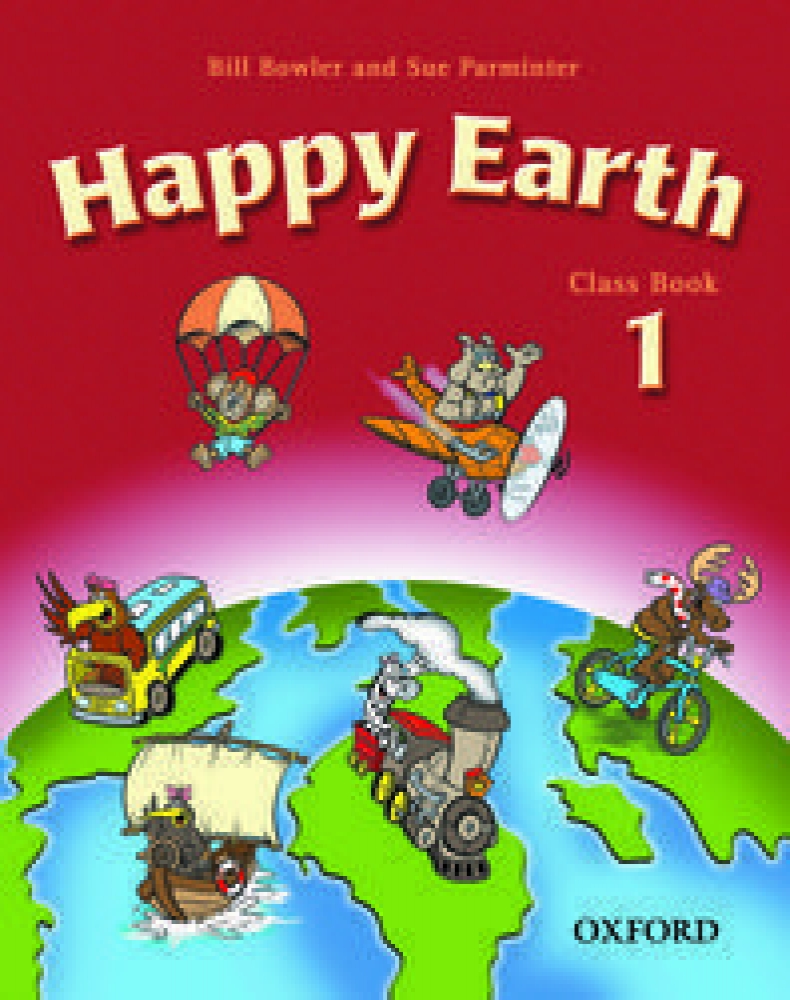 Bill Bowler and Sue Parminter Happy Earth 1 Class Book 